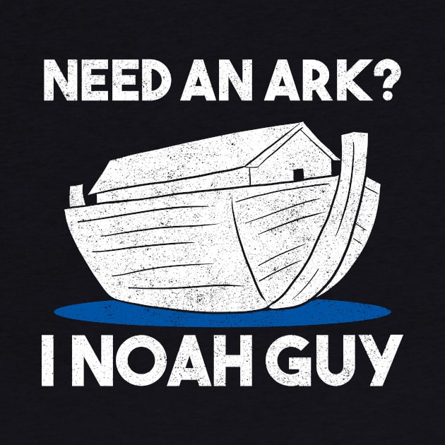 Need An Ark I Noah Guy Funny Bible Religion by Crazy Shirts